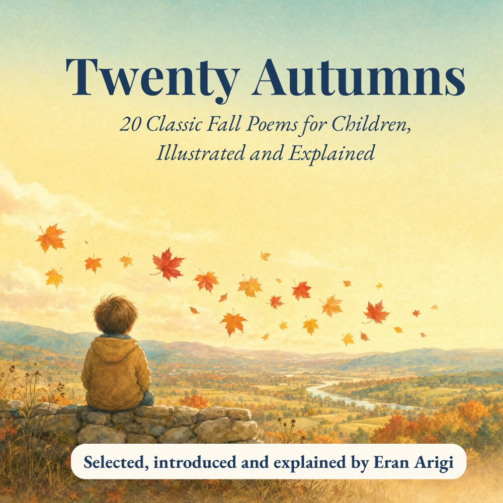 Cover of Twenty Autumns: 20 Classic Fall Poems for Children, Illustrated and Explained — a child in a yellow coat sits on a stone wall above an autumn valley as leaves blow past.